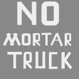 No Mortar Truck