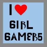 I LOVE GIRL GAMERS