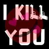 I kill you