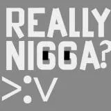 Really Nigga