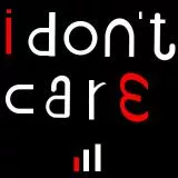 i don't care
