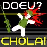 Doeu? Chola!