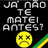 Já não te matei antes?