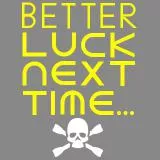 Better luck... - Melhor sorte...