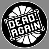 DEAD! AGAIN